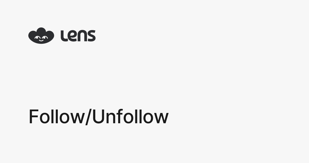 Follow/Unfollow | Lens Protocol Documentation